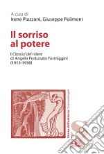 Il sorriso al potere. I «Classici del ridere» di Angelo Fortunato Formiggini (1913-1938) libro