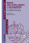 Disturbi dello spettro autistico e intersoggettività. Strategie per potenziare le capacità comunicative libro