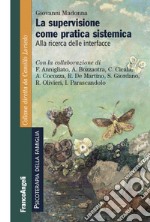 La supervizione come pratica sistemica. Alla ricerca delle interfacce libro