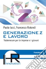 Generazione Z e lavoro. Vademecum per le imprese e i giovani libro