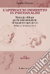 L'approccio indiretto in psicoanalisi. Strategie oblique per la trasformazione del paziente operatorio libro di Panizza Sandro