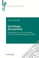 Sociologia del paziente. Diseguaglianze sociali, salute digitale e nuove forme di partecipazione in sanità