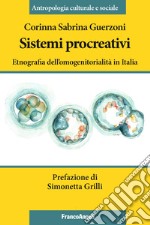 Sistemi procreativi. Etnografia dell'omogenitorialità in Italia