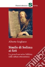 Simile di Solima ai fati. La «grand narrative» biblista nella cultura ottocentesca libro