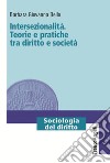 Intersezionalità. Teorie e pratiche tra diritto e società libro di Bello Barbara Giovanna