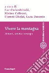 Vivere la montagna. Abitanti, attività e strategie libro