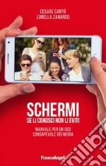 Schermi. Se li conosci non li eviti. Manuale per un uso consapevole dei media libro usato