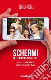 Schermi. Se li conosci non li eviti. Manuale per un uso consapevole dei media libro