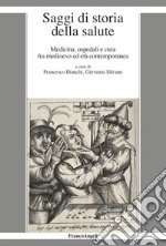 Saggi di storia della salute. Medicina, ospedali e cura fra medioevo ed età contemporanea