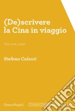 (De)scrivere la Cina in viaggio. Voci, testi, mezzi libro