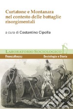 Curtatone e Montanara nel contesto delle battaglie risorgimentali libro