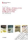 Cultura e progetto del territorio e della città. Una introduzione libro