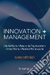 Innovation + management. Standardizzare l'efficienza dell'organizzazione. Personalizzare l'efficacia dell'innovazione libro