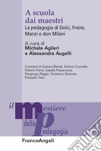 A scuola dai maestri. La pedagogia di Dolci, Freire, Manzi e don Milani