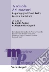 A scuola dai maestri. La pedagogia di Dolci, Freire, Manzi e don Milani libro