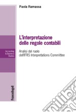 L'interpretazione delle regole contabili. Analisi del ruolo dell'IFRS Interpretations Committee libro