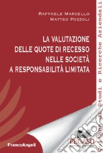 La valutazione delle quote di recesso nelle società a responsabilità limitata libro