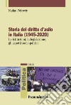 Storia del diritto d'asilo in Italia (1945-2020). Le istituzioni, la legislazione, gli aspetti socio-politici libro