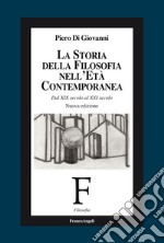 La storia della filosofia nell'età contemporanea. Dal XIX secolo al XXI secolo libro