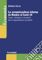 La comunicazione interna da Maslow al Covid-19. Saperi, strategie e strumenti per le organizzazioni eccellenti