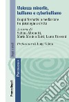Violenza minorile, bullismo e cyberbullismo. Gruppi formativi a mediazione tra psicologia e diritto libro