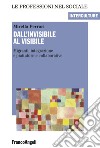 Dall'invisibile al visibile. Migranti, integrazione e piattaforme collaborative libro di Ferrari Mirella