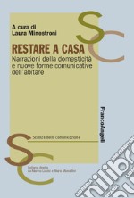 Restare a casa. Narrazioni della domesticità e nuove forme comunicative dell'abitare libro