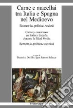 Carne e macellai tra Italia e Spagna nel Medioevo. Economia, politica, società libro