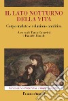 Il lato notturno della vita. Corpo malato e relazione analitica libro