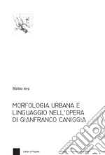 Morfologia urbana e linguaggio nell'opera di Gianfranco Caniggia