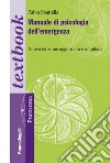 Manuale di psicologia dell'emergenza. Ediz. ampliata libro