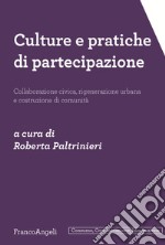 Culture e pratiche di partecipazione. Collaborazione civica, rigenerazione urbana e costruzione di comunità libro