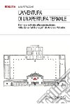 L'avventura di un'apertura termale. Dal tipo edilizio alla costruzione: villa Zeno «al Donegal» di Andrea Palladio libro di Petriccione Livio