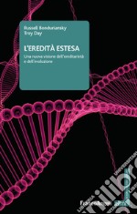 L'eredità estesa. Una nuova visione dell'ereditarietà e dell'evoluzione