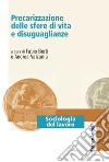 Precarizzazione delle sfere di vita e disuguaglianze libro