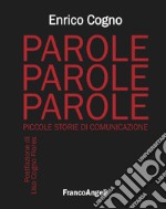 Parole, parole, parole. Piccole storie di comunicazione libro