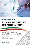 Le mani intelligenti del made in Italy. Idee, proposte e responsabilità per le manifatture del sistema moda Italiano libro