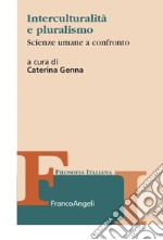 Interculturalità e pluralismo. Scienze umane a confronto libro