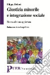 Giustizia minorile e integrazione sociale libro