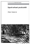 Spazi urbani praticabili libro di Annunziata Alfonso