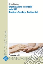 Organizzazione e controllo nelle RSA. Residenze sanitarie assistenziali libro