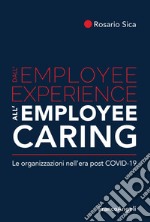 Dall'employee experience all'employee caring. Le organizzazioni nell'era post Covid-19