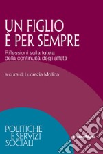 Un figlio è per sempre. Riflessioni sulla tutela della continuità degli affetti libro