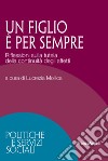 Un figlio è per sempre. Riflessioni sulla tutela della continuità degli affetti libro