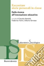 Raccontare storie personali in classe. Dalla ricerca all'innovazione educativa libro