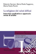 La religione dei valori diffusi. Intervista qualitativa e approccio misto di analisi libro