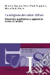 La religione dei valori diffusi. Intervista qualitativa e approccio misto di analisi libro