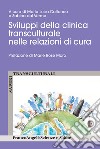 Sviluppi della clinica transculturale nelle relazioni di cura libro