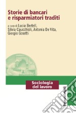 Storie di bancari e risparmiatori traditi libro