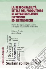 La responsabilità estesa del produttore di apparecchiature elettriche ed elettroniche. Profili strategici, organizzativi e di specializzazione sostenibile